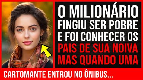 Um Milionário Fingiu Ser Pobre E Foi Conhecer Os Pais De Sua Noiva E