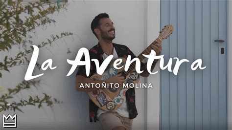 Anto Ito Molina La Aventura Letra Youtube