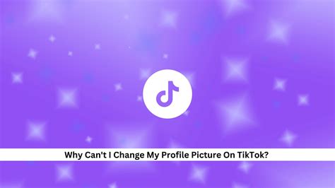 Why Can T I Change My Profile Picture On Tiktok Quick Fixes