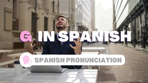 How To Pronounce G In Spanish Youtube