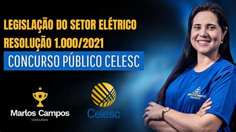 LEGISLAÇÃO DO SETOR ELÉTRICO RESOLUÇÃO 1 000 2021 CONCURSO CELESC