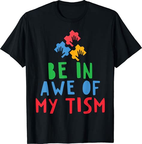 Be In Awe Of My Tism Funny Saying Autism Awareness Month T Shirt