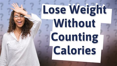 How Can I Lose Weight Without Counting Calories Youtube