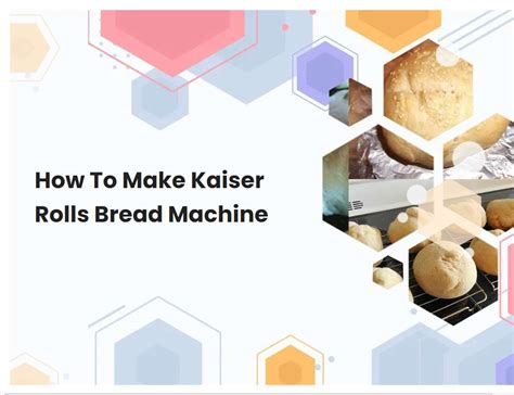 How To Make Kaiser Rolls Bread Machine | breadmach.com