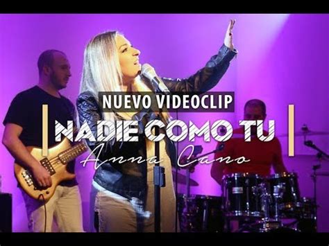 Nadie Como Tú ANNA CANO VideoClip Oficial YouTube