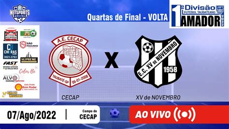 AO VIVO CECAP x XV de Novembro 1ª Divisão Amador 2022 Taubaté YouTube