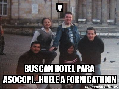 Meme Personalizado Buscan Hotel Para Asocopi Huele A Fornicathion