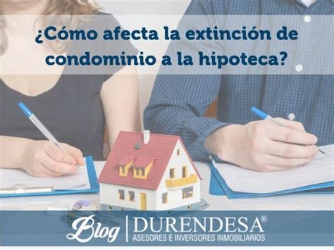 Claves y novedades en la extinción de condominio Viviendas y divorcios