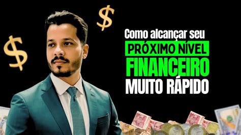 Como Subir De N Vel Financeiro X Mais R Pido O Segredo Escondido Na