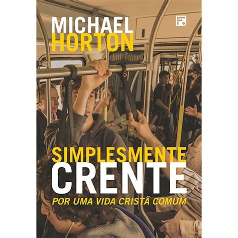 Livro Simplesmente Crente Fiel Livros Livraria Evang Lica Casa Da