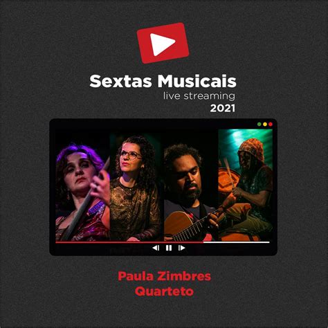 Sextas Musicais Live Streaming Paula Zimbres Quarteto Casa Thomas