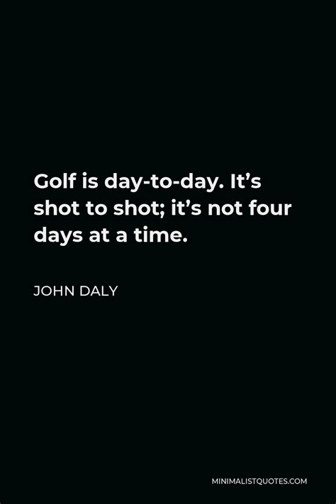 John Daly Quotes | Minimalist Quotes