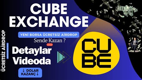 Yeni Borsa Airdrob u İle Ücretsiz Dolar Kazan Cube Exchange kripto