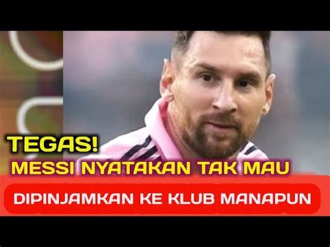 Alasan Lionel Messi Ogah Dipinjamkan Ke Klub Manapun Youtube