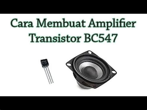 Cara Membuat Amplifier Sederhana Untuk Speaker Dengan Transistor