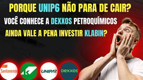 PORQUE UNIPAR E KLABIN Não PARA De CAIR DEXP3 É MELHOR Que UNIPAR Para