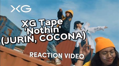 XG TAPE 3 B Nothin JURIN COCONA REACTION VIDEO YouTube