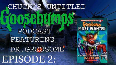 Chucks Untitled Goosebumps Podcast Featuring Dr Groosome A Nightmare