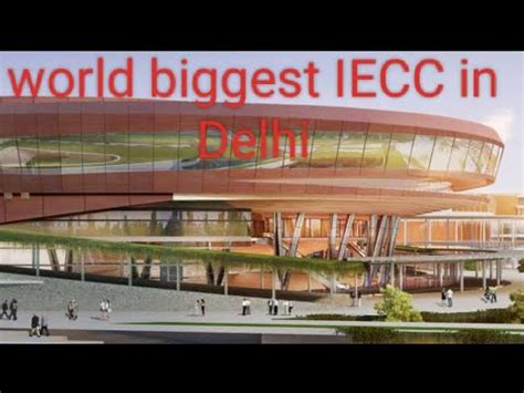 World Biggest International Exhibition Cum Convention Centre Iecc