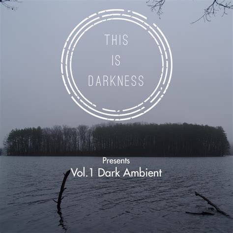 This Is Darkness Presents Vol1 Dark Ambient Now Available This Is