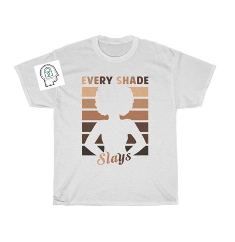 Every Shade Slays Shades Of Melanin T Shirt Melanin Etsy