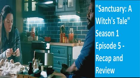 Sanctuary A Witch S Tale Season 1 Episode 5 Recap And Review YouTube