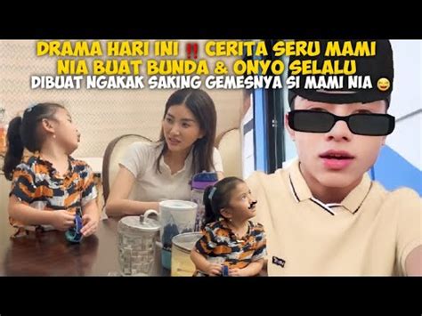 Drama Hari Ini Cerita Seru Mami Nia Buat Bunda Onyo Selalu Dibuat