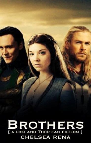 Brothers [ a Loki & Thor fan fiction ] - Chelsea_Rena - Wattpad