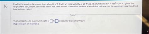 Solved A Ball Is Thrown Directly Upward From A Height Of 3ft Chegg