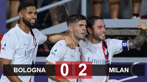 K T Qu Bologna Vs Milan Pulisic T A S Ng Milan Ra Qu N Th Ng L I