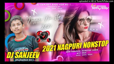 2021 Nagpuri Song Non Stop Dj Dehati Style Mix DJ SANJEEV KHARSAWAN