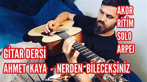 Ahmet Kaya Nerden Bileceksiniz Gitar Dersi Solo Ritim Akor YouTube