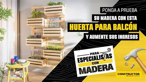 Para Especialistas Con Madera Proyecto Huerta Para El Balc N Youtube