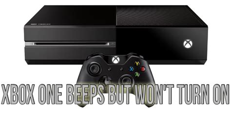 Xbox One Beeps But Won T Turn On