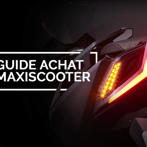 Comment Bien Choisir Son Maxi Scooter Kymco