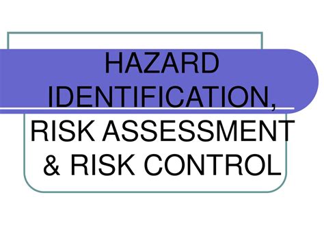 Ppt Hazard Identification Risk Assessment And Risk Control Powerpoint Presentation Id 9419189