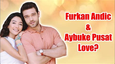 Furkan Andic Aybuke Pusat Live In Love Furkan And C Her Yerde Sen