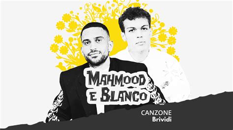 Il Testo Di Brividi Di Mahmood E Blanco Sanremo Open