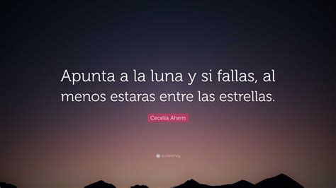 Cecelia Ahern Quote Apunta A La Luna Y Si Fallas Al Menos Estaras