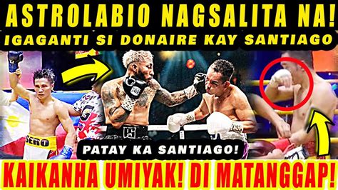 Breaking Astrolabio Nagsalita Na Ipaghihiganti Si Donaire Kay Santiago