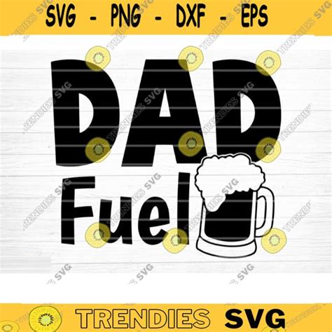 Dad Beer Fuel Svg File Dad Beer Fuel Vector Printable Clipart Dad