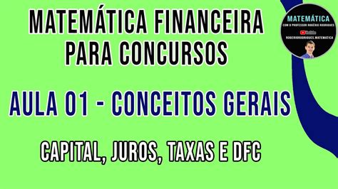 Matemática financeira para concursos aula 01 conceitos gerais parte