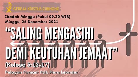 Ibadah Umum Gereja Kristus Cibinong Minggu 26 Desember 2021 Mulai Pk