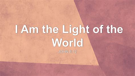 I Am the Light of the World Sermon by Sermon Research Assistant, John 8:12 - SermonCentral.com