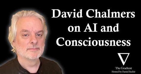 David Chalmers on AI and Consciousness - The Gradient