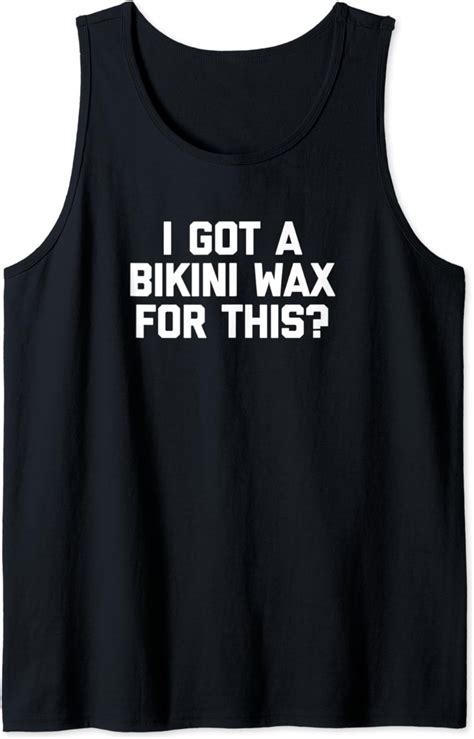 I Got A Bikini Wax For This T Shirt Funny Vacation Beach Tank Top Clothing Shoes