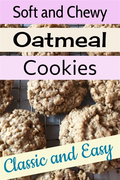 Soft Chewy Oatmeal Cookies Recipe Easy And Classic A Cake To Remember