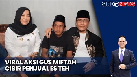 Gus Miftah Temui Dan Minta Maaf Ke Penjual Es Teh Yang Dicibirnya