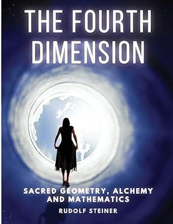 The Fourth Dimension Sacred Geometry Alchemy And Mathematics Rudolf