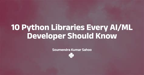 Top 10 Python Libraries For Ai Ml Developers